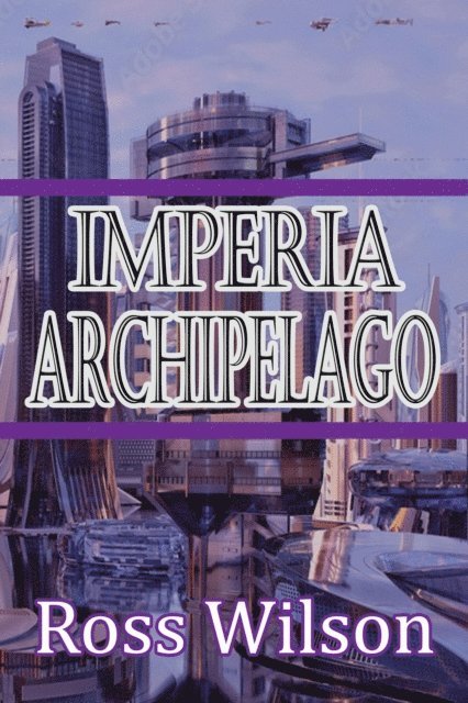Ross Wilson - IMPERIA ARCHIPELAGO, E-bok