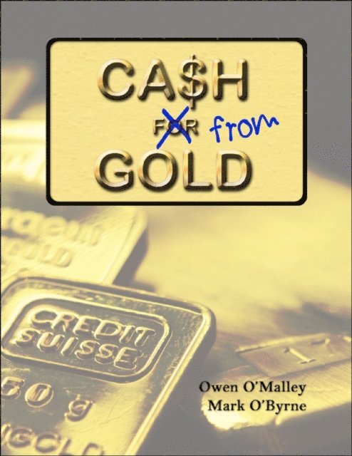 Mark O'Byrne, Owen O'Malley - Cash from Gold: Learn How to Invest Wisely In Gold and Earn an Income from It, E-bok