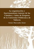 La Organizacion y Funcionamiento Interno De Las Catedras y Aulas De Empresa De La Universitat Politecnica De Valencia