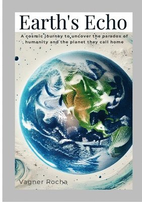 Vagner Rocha - Earth's Echo, Häftad. Tillgänglighet: Lägg i varukorg