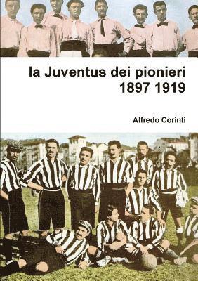Alfredo Corinti - Juventus Dei Pionieri 1897 1919, Häftad. Tillgänglighet: Lägg i varukorg