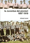 la Juventus Dei Pionieri 1897 1919