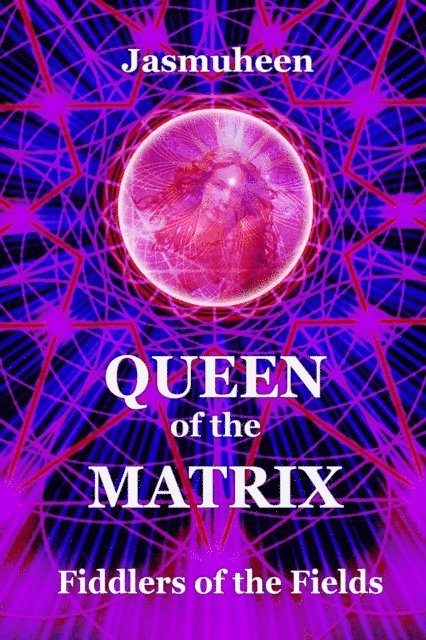 Jasmuheen - Queen of the Matrix - Fiddlers of the Fields, E-bok. Tillgänglighet: Lägg i varukorg