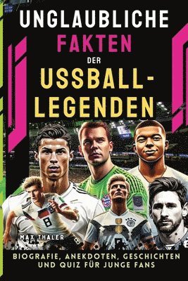 Max Thaler - Unglaubliche Fakten der Fußball-Legenden, Häftad. Tillgänglighet: Lägg i varukorg