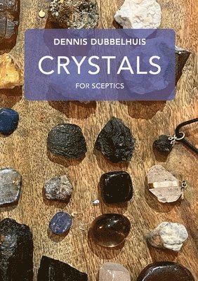 Dennis Dubbelhuis - Crystals for Sceptics, Häftad. Tillgänglighet: Lägg i varukorg