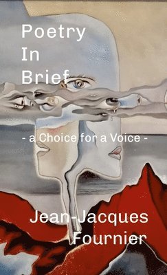 Jean-Jacques Fournier - Poetry In Brief - a Choice for a Voice -, Häftad. Tillgänglighet: Lägg i varukorg