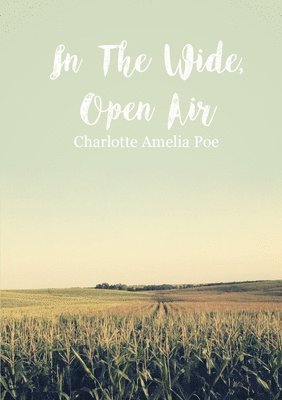 Charlotte Amelia Poe - In the Wide, Open Air, Häftad. Tillgänglighet: Lägg i varukorg