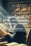 Prophecies Of The old Testament, Respecting Messiah