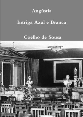 Coelho de Sousa - Angústia-Intriga Azul e Branca, Häftad