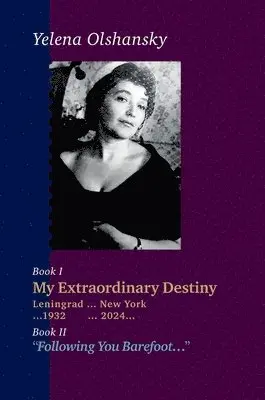 Yelena Olshansky - Book I "My Extraordinary Destiny". Leningrad 1932-New York 2024. Book II "Following You Barefoot", Inbunden. Tillgänglighet: Lägg i varukorg