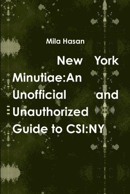 Mila Hasan - New York Minutiae: an Unofficial and Unauthorized Guide to Csi:Ny, Häftad. Tillgänglighet: Lägg i varukorg