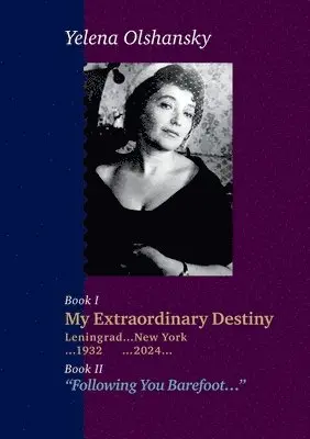 Yelena Olshansky - Book I "My Extraordinary Destiny". Leningrad 1932-New York 2024. Book II "Following You Barefoot", Häftad. Tillgänglighet: Lägg i varukorg