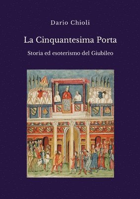 Dario Chioli - Cinquantesima Porta. Storia ed esoterismo del Giubileo, Häftad. Tillgänglighet: Lägg i varukorg