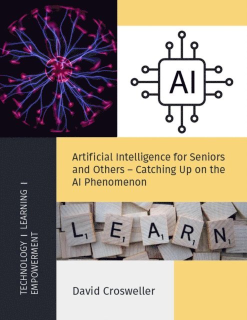 David Crosweller - Artificial Intelligence for Seniors and Others - Catching Up on the AI Phenomenon, E-bok