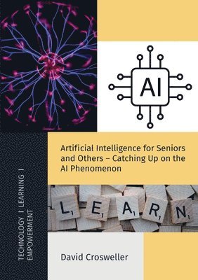 David Crosweller - Artificial Intelligence for Seniors and Others - Catching Up on the AI Phenomenon, Häftad