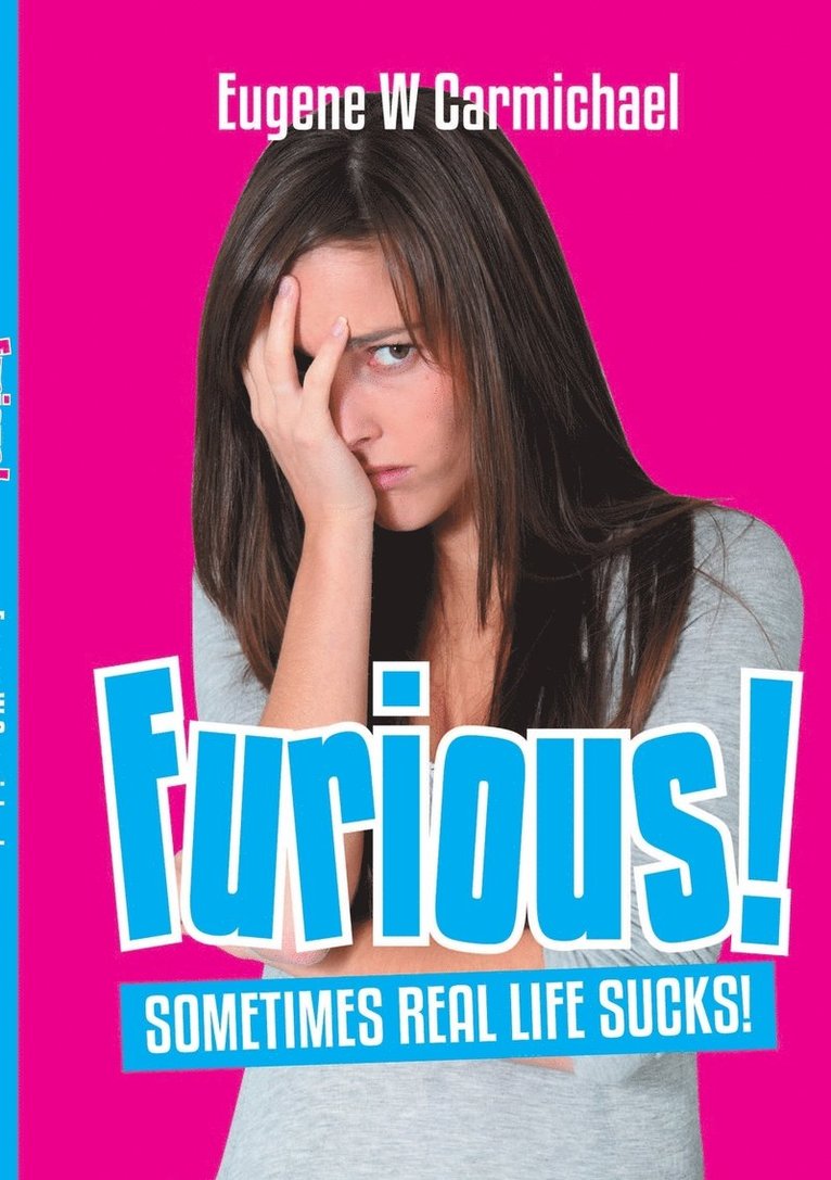 Eugene W Carmichael - Furious! Sometimes, Real Life Sucks!, Häftad
