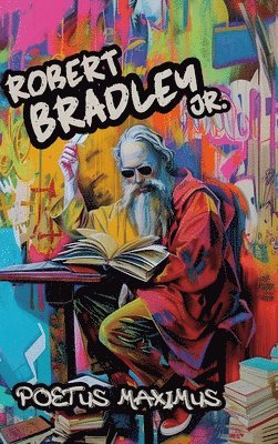 Robert Bradley Jr - Poetus Maximus, Inbunden