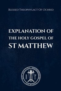 Explanation of the Holy Gospel of Matthew