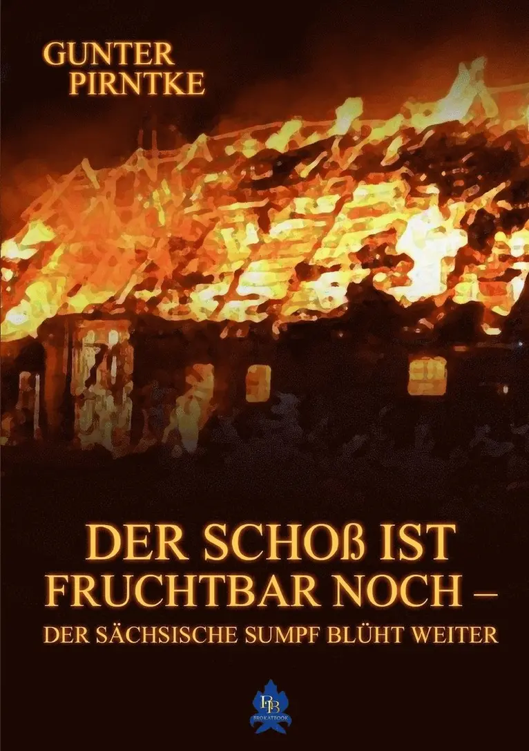 Gunter Pirntke - Mein Paperback-Buchder Schoss Ist Fruchtbar Noch - Der Sachsische Sumpf Bluht Weiter, Häftad. Tillgänglighet: Lägg i varukorg