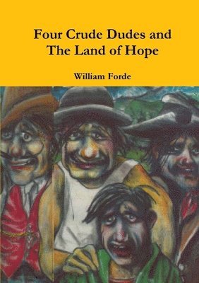 William Forde - Four Crude Dudes and the Land of Hope, Häftad