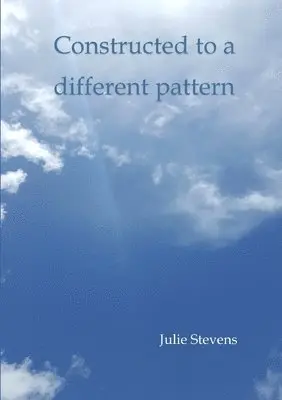 Julie Stevens - Constructed to a Different Pattern, Häftad. Tillgänglighet: Lägg i varukorg