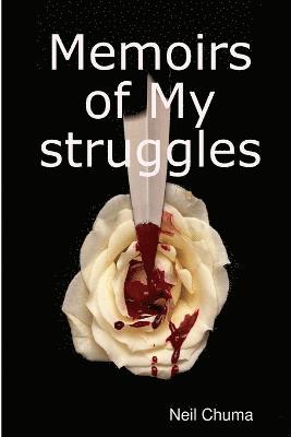 Neil Chuma - Memoirs of My Struggles, Häftad