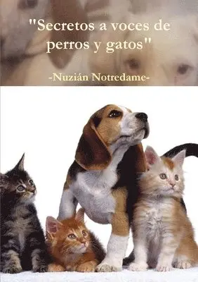 Nuzian Notredame - Secretos a Voces De Perros y Gatos, Häftad. Tillgänglighet: Tillfälligt slut