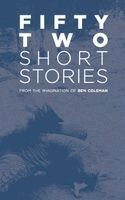 Ben Coleman - Fifty-Two Short Stories, Häftad. Tillgänglighet: Lägg i varukorg