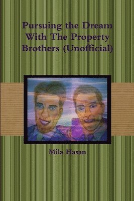 Mila Hasan - Pursuing the Dream with the Property Brothers (Unofficial), Häftad. Tillgänglighet: Lägg i varukorg