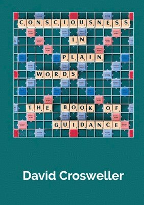David Crosweller - Consciousness in Plain Words - The Book of Guidance, Häftad