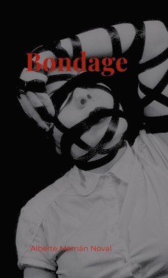 Alberte Momán Noval - Bondage, Häftad. Tillgänglighet: Lägg i varukorg