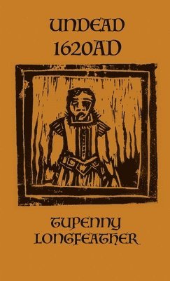 Tupenny Longfeather - Undead 1620 Ad, Häftad. Tillgänglighet: Lägg i varukorg
