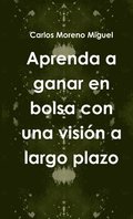 Aprenda a Ganar En Bolsa Con UNA Vision a Largo Plazo