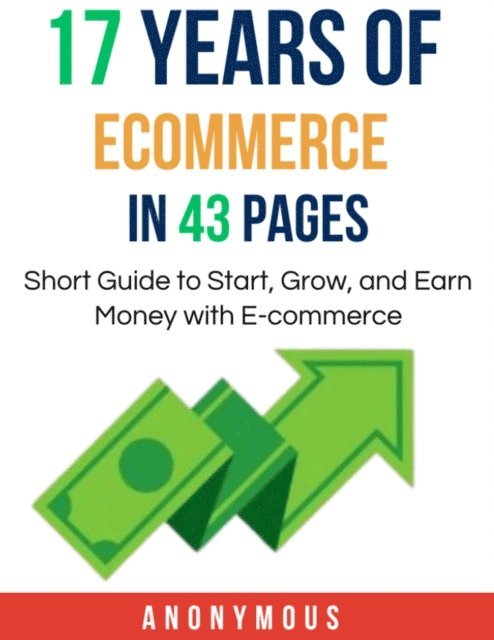 Anonymous Anonymous - 17 Years of Ecommerce in 43 Pages, E-bok