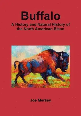Joe Mersey - Buffalo: A History and Natural History of the North American Bison, Häftad. Tillgänglighet: Lägg i varukorg