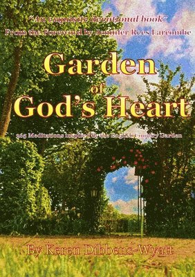 Keren Dibbens-Wyatt - Garden of God's Heart, Häftad