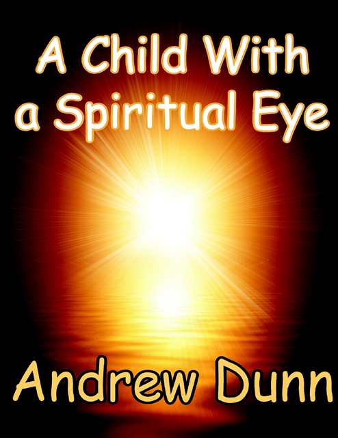 Andrew Dunn - Child With a Spiritual Eye, E-bok