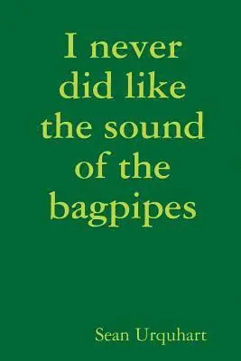 Sean Urquhart - I never did like the sound of the bagpipes, Häftad. Tillgänglighet: Lägg i varukorg