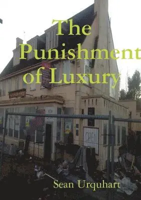 Sean Urquhart - Punishment of Luxury, Häftad. Tillgänglighet: Lägg i varukorg