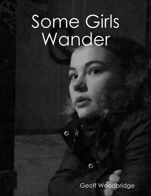 Geoff Woodbridge - Some Girls Wander, E-bok