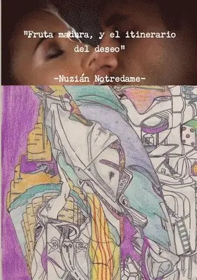 Nuzián Notredame - Fruta madura, y el itinerario del deseo, Häftad. Tillgänglighet: Tillfälligt slut