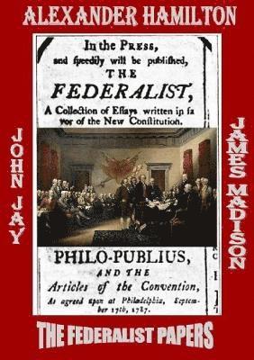 Alexander Hamilton, John Jay, James Madison - Federalist Papers, Häftad