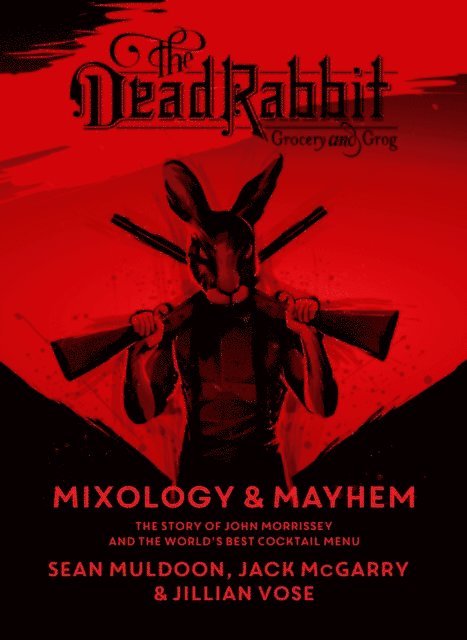 Jillian Vose, Jack McGarry, Sean Muldoon - Dead Rabbit Mixology & Mayhem, E-bok