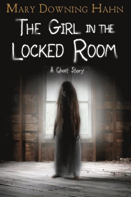 Mary Downing Hahn - Girl in the Locked Room, E-bok