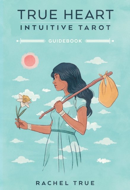 Rachel True - True Heart Intuitive Tarot, E-bok
