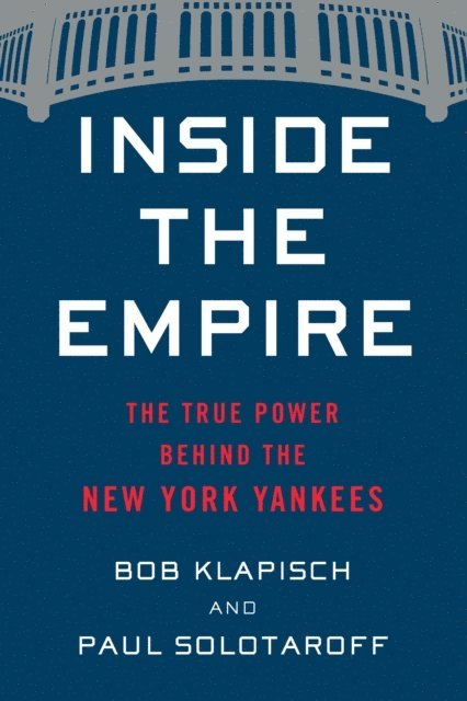 Paul Solotaroff, Bob Klapisch - Inside The Empire, E-bok