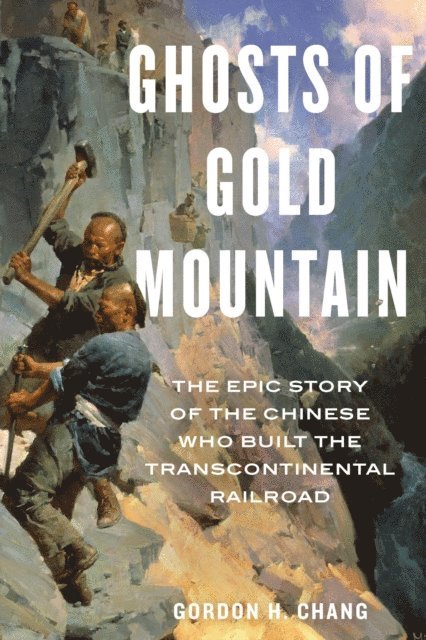 Gordon H. Chang - Ghosts Of Gold Mountain, E-bok