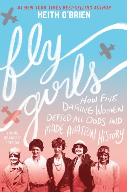 Keith O'Brien - Fly Girls Young Readers' Edition, E-bok. Tillgänglighet: Lägg i varukorg