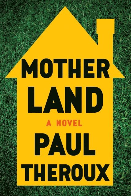 Paul Theroux - Mother Land, E-bok