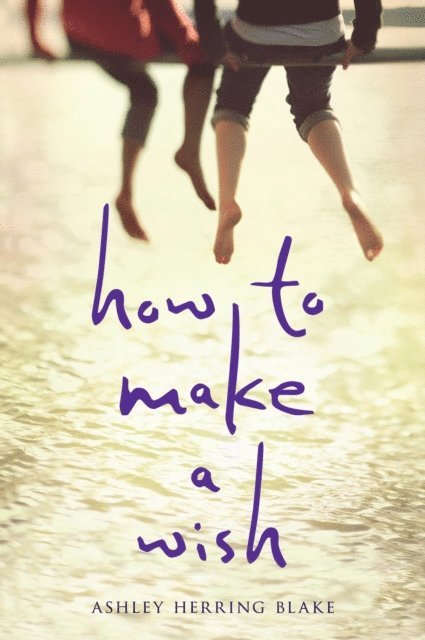 Ashley Herring Blake - How to Make a Wish, E-bok